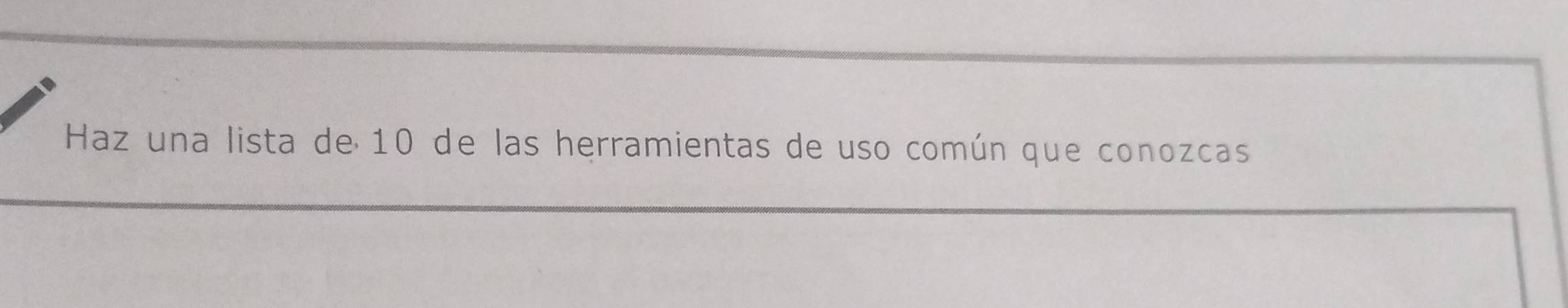 Haz una lista de 10 de las herramientas de uso común que conozcas