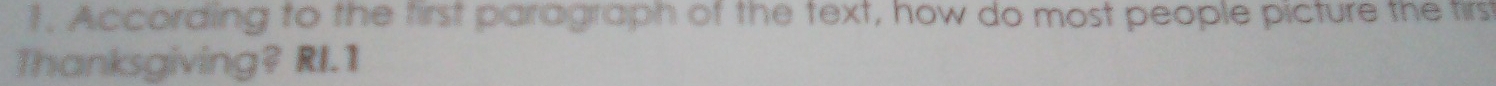 According to the first paragraph of the text, how do most people picture the tirst 
Thanksgiving? RI.1