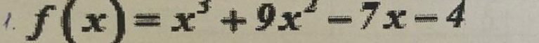 f(x)=x^3+9x^2-7x-4