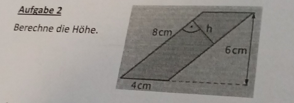 Aufgabe 2 
Berechne die Höhe.