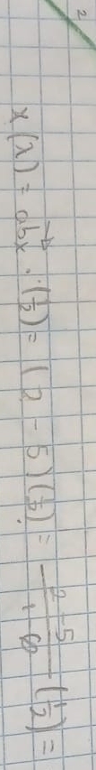 2
x(lambda )=ab_x· ( 1/2 )=(2-5)( 1/2 )= (2-5)/1-6 ( 1/2 )=