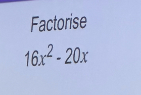 Factorise
16x^2-20x