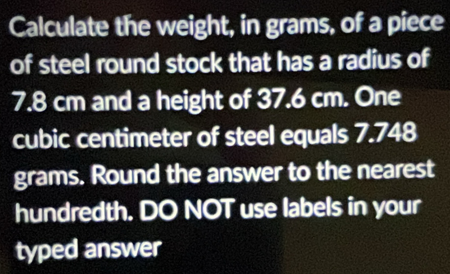 Solved: Calculate the weight, in grams, of a piece of steel round stock ...
