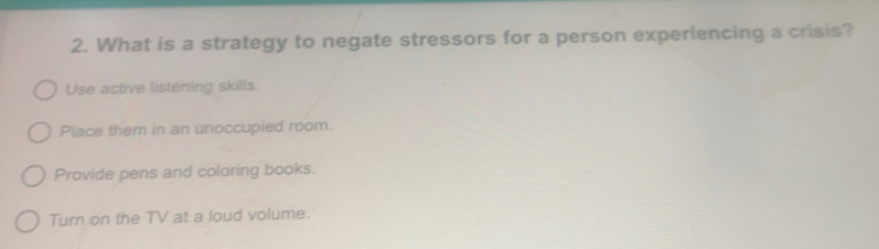 Solved: What is a strategy to negate stressors for a person ...