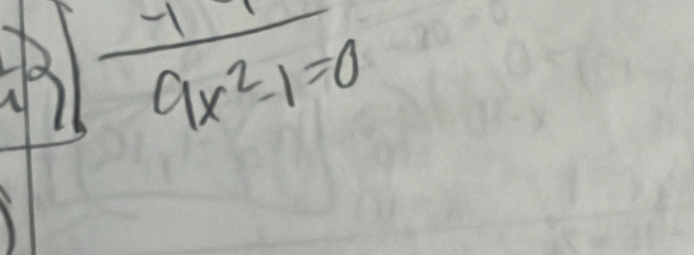 Ho 3| (-1)/9x^2-1 1=0