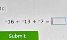 dd:
-16+^-13+^-7=□
Submit