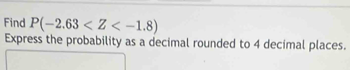 Find P(-2.63
Express the probability as a decimal rounded to 4 decimal places.