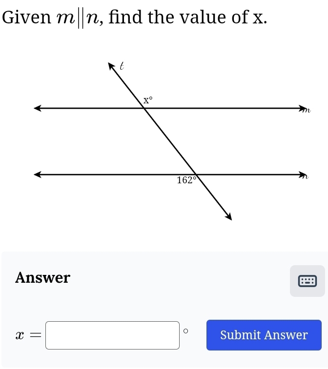 Given m||n , find the value of x.
Answer
: :
x=□° Submit Answer