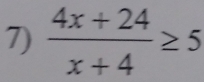  (4x+24)/x+4 ≥ 5