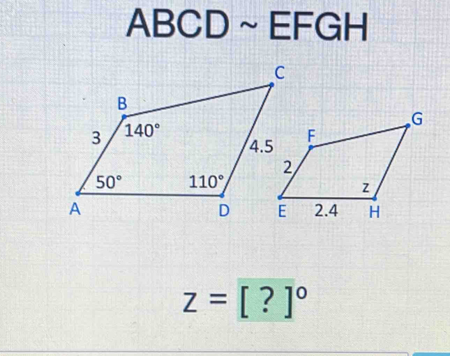 ABCD~EFGH
z=[?]^circ 