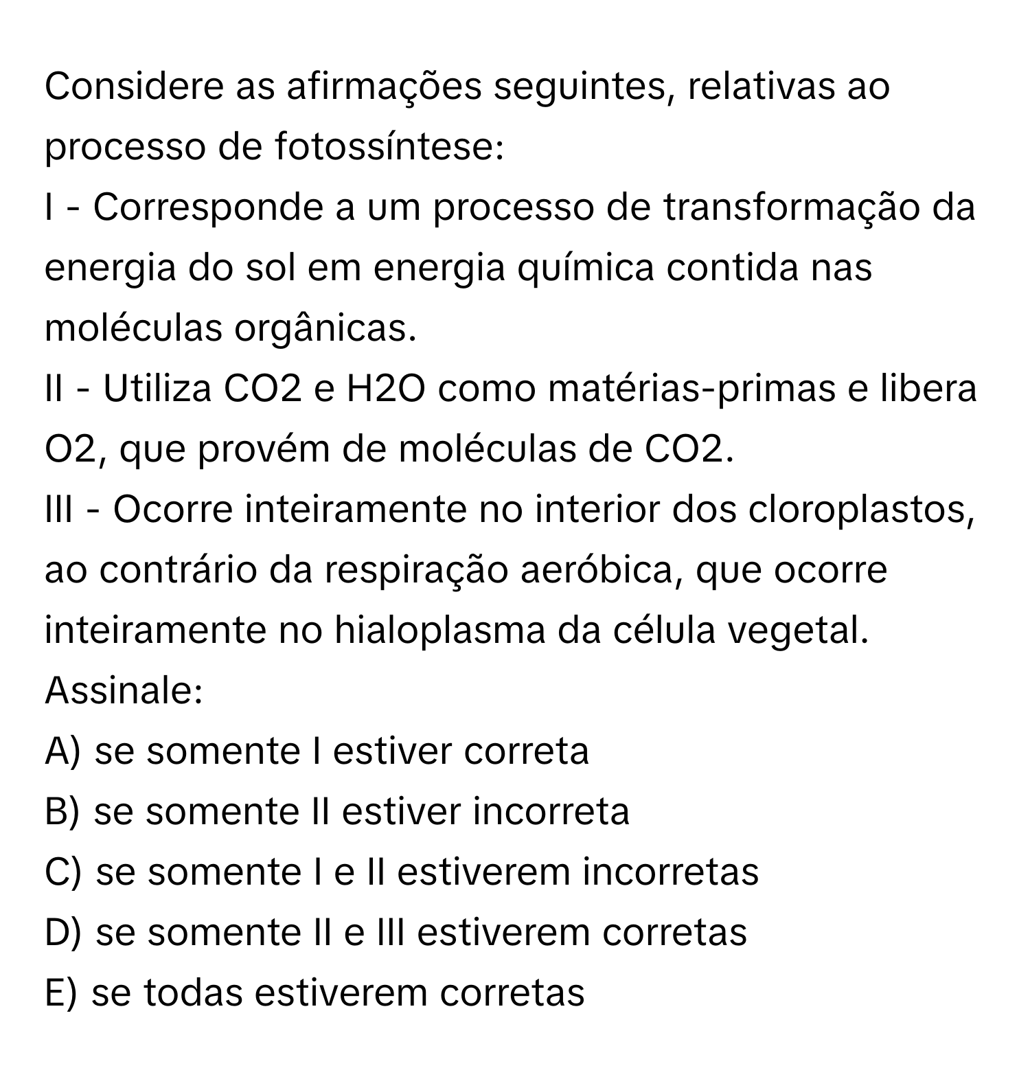 Solved: Considere as afirmações seguintes, relativas ao processo de  fotossíntese: I - Corresponde [Biology], image size:1500x1568