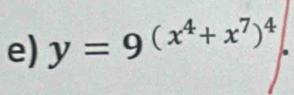 y=9^((x^4)+x^7)^4