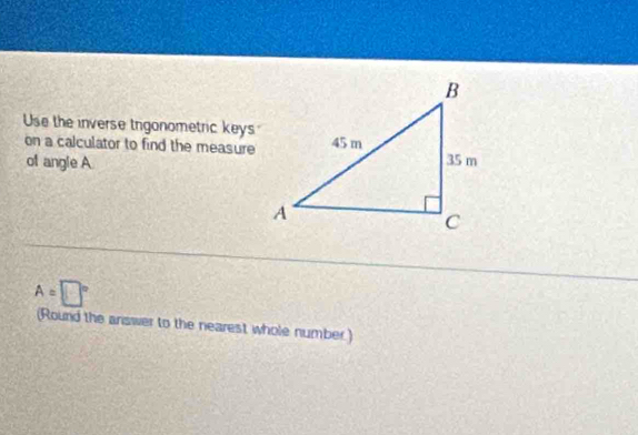 Solved: Use the inverse trgonometric keys on a calculator to find the ...