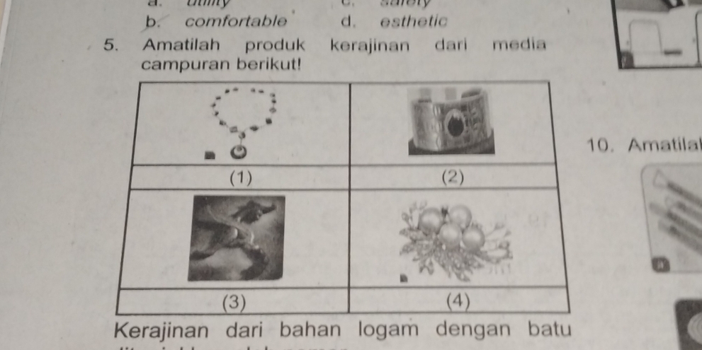 a. ommy aaery
b. comfortable d. esthetic
5. Amatilah produk kerajinan dari media
campuran berikut!
. Amatilal
Kerajinan dari bahan logam dengan batu