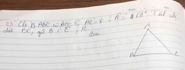 C3°Clo°ABC cǒ AB=5;=5; overline A=860° T'i do 
dai 1C, goī B1 widehat C iR. 
Giai