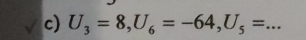 U_3=8, U_6=-64, U_5= _