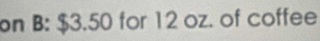 on B: $3.50 for 12 oz. of coffee