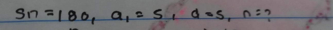 S_17=180, a_1=5, d=5, n= ?