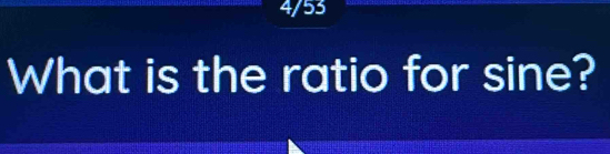 4/53 
What is the ratio for sine?