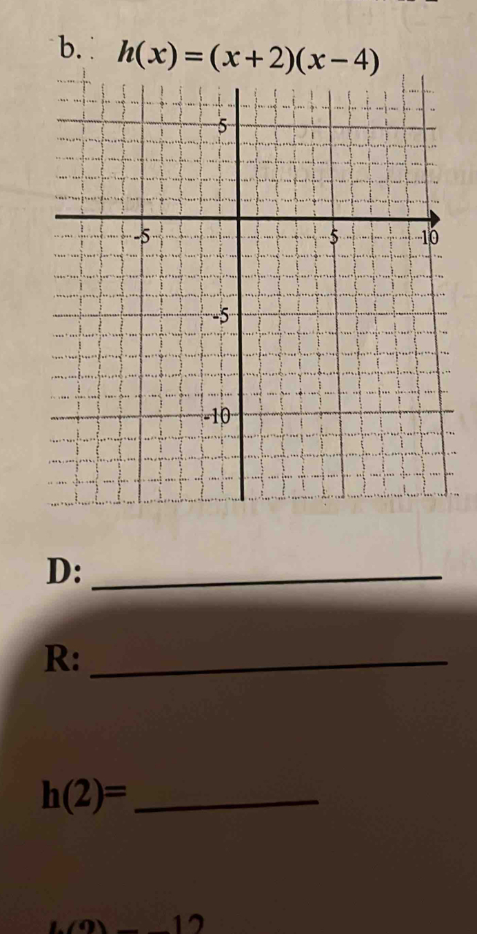 h(x)=(x+2)(x-4)
D:_ 
R:_ 
_ h(2)=
m-12