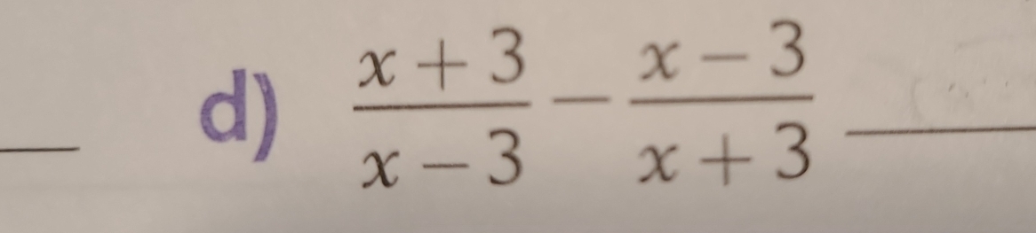  (x+3)/x-3 - (x-3)/x+3  _