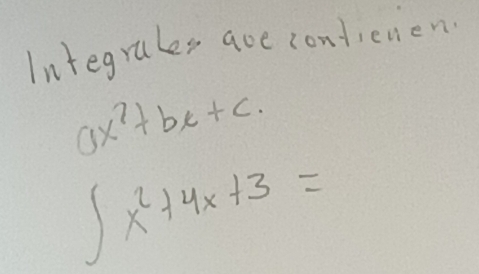 Integrales are contienen.
ax^7+bx+c.
∈t x^2+4x+3=