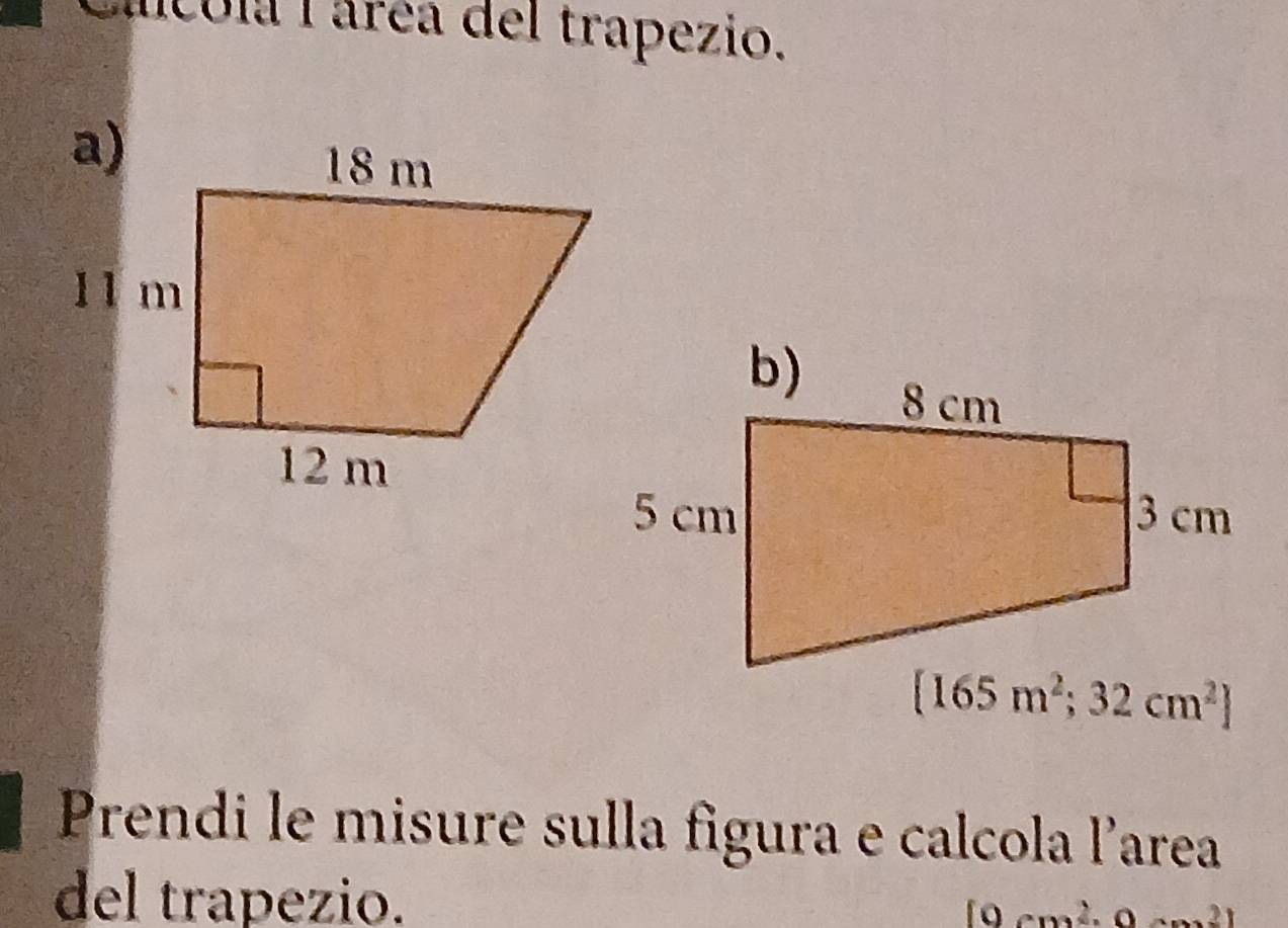 acola l área del trapezio.
a)
Prendi le misure sulla figura e calcola larea
del trapezio.
[9cm^2,0·s^(2))