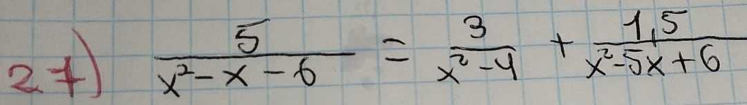 2+  5/x^2-x-6 = 3/x^2-4 + (1.5)/x^2-5x+6 