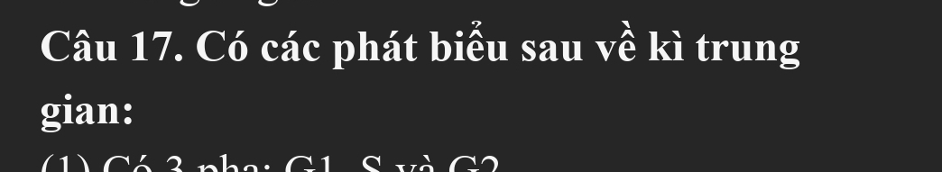 Có các phát biểu sau về kì trung 
gian: