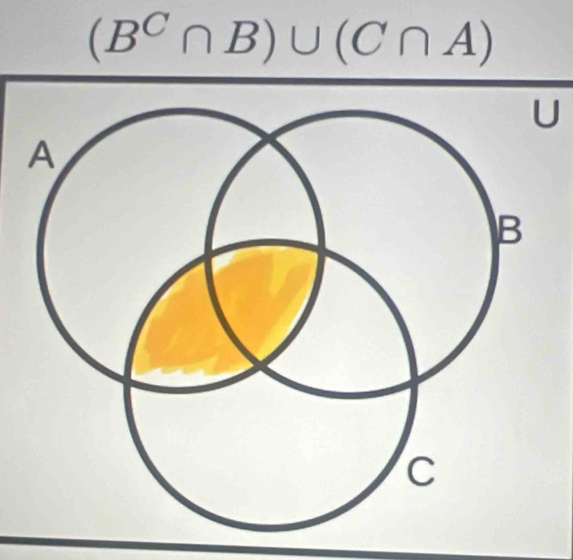 (B^C∩ B)∪ (C∩ A)
U