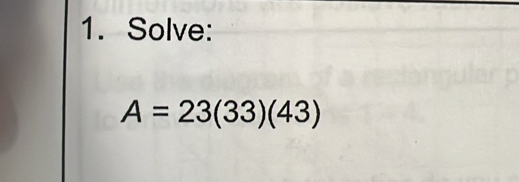 Solve:
A=23(33)(43)