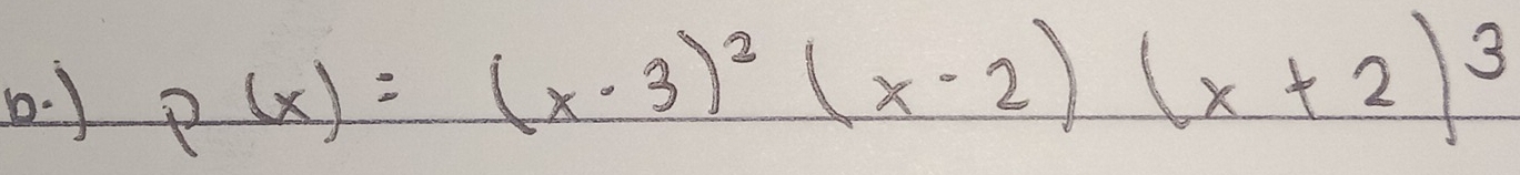 )
p(x)=(x· 3)^2(x-2)(x+2)^3