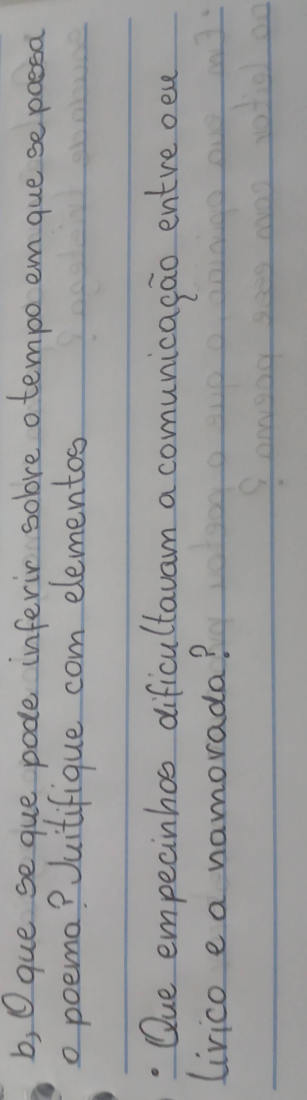 b, O gue se que pode inferir sobve otempo em gue se poesa 
o poemo? Juitifique com elementos 
Que empecinhos dificultavam a comunicacao entre oese 
livico e a namorada?