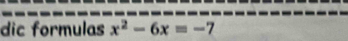 dic formulas x^2-6x=-7