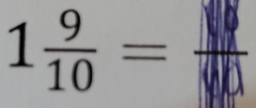 1 9/10 =frac 