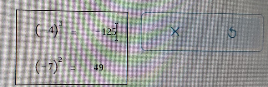 (-4)^3=-125
×
5
(-7)^2=49