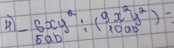 -beginarrayr 6xy^2· (9x^2y^2)- 5ab^2endarray