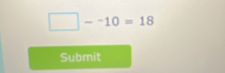 □ --10=18
Submit