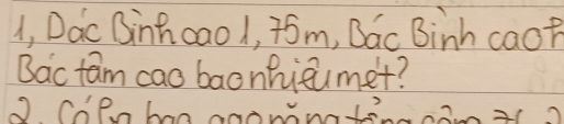 1, Dac Binhoao1, ¢óm, Bac Binh caof 
Bac fam cao baonhicumet? 
) CoPhanaoawnating