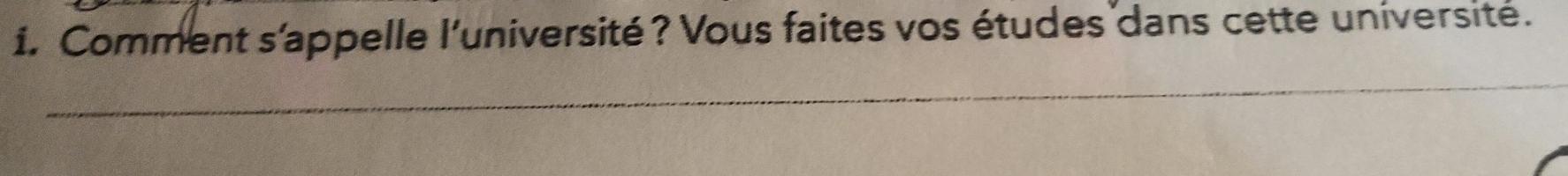 Comment s'appelle l'université? Vous faites vos études dans cette université. 
_