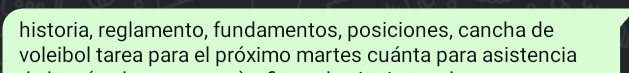 historia, reglamento, fundamentos, posiciones, cancha de 
voleibol tarea para el próximo martes cuánta para asistencia