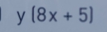 (8x+5)