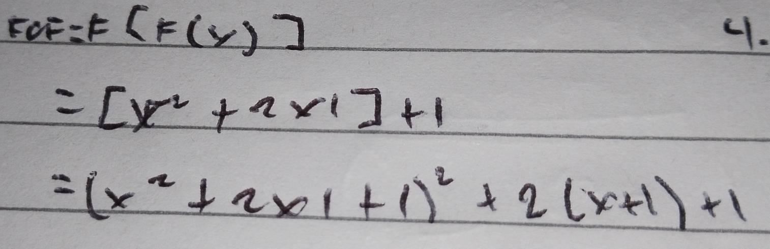 FCF=F[F(y)]
41.
=[x^2+2* 1]+1
=(x^2+2* 1+1)^2+2(x+1)+1