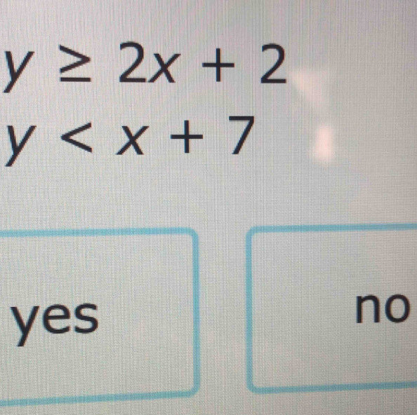 y≥ 2x+2
y
yes
no