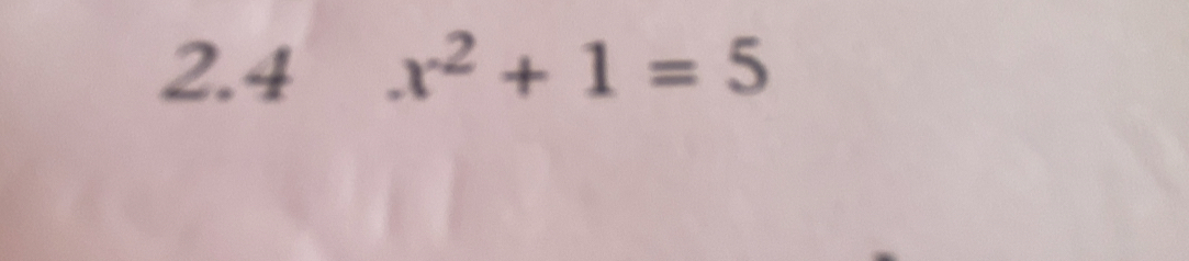 2.4 x^2+1=5