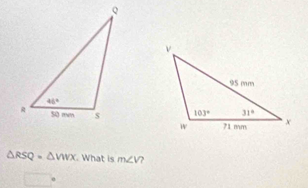 △ RSQ=△ VIVX. What is m∠ V