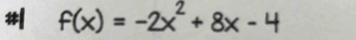 # f(x)=-2x^2+8x-4