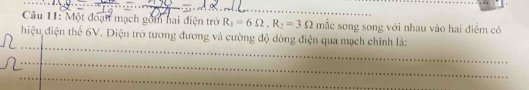 Một đoạn mạch gồm hai điện trở R_1=6Omega , R_2=3Omega mắc song song với nhau vào hai điểm có 
_ 
hiệu điện thể 6V. Điện trở tương đương và cường độ dòng điện qua mạch chính là: 
_ 
_