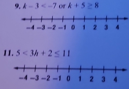 k-3 or k+5≥ 8
11. 5<3h+2≤ 11