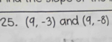 (9,-3) ar (9, -8)